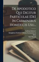 De Apodotico Qui Dicitur Particulae [de] In Carminibus Homericis Usu...