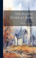 Ruling Elder at Aork