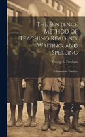 Sentence Method of Teaching Reading, Writing, and Spelling: A Manual for Teachers