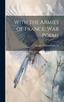 With the Armies of France, war Poems