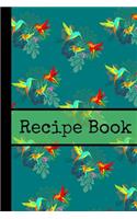 Recipe Book: Hummingbird Flying Tropical Pattern Cooking Gift - BLANK RECIPE BOOK, 114 pages, 6 x 9
