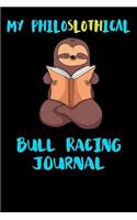 My Philoslothical Bull Racing Journal: Blank Lined Notebook Journal Gift Idea For (Lazy) Sloth Spirit Animal Lovers