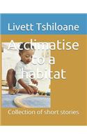 Acclimatise to a habitat