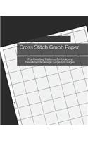 Cross Stitch Graph Paper: For Creating Patterns Embroidery Needlework Design Large 120 Pages
