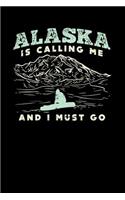 Alaska Is Calling: 120 Pages I 6x9 I Dot Grid I Funny Vacation, Adventure & Travel Fishing Gifts