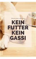 Worte eines Labradors Kein Futter Kein Gassi