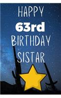 Happy 63rdBirthday Sistar: Funny 63rd Birthday Gift Journal / Notebook / Diary Quote (6 x 9 - 110 Blank Lined Pages)