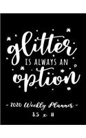 2020 Weekly Planner - Glitter Is Always an Option: [size Goes Here] - 12 Month Success Journal, Calendar, Daily, Weekly and Monthly Personal Goal Setting Logbook, Increase Productivity