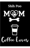 Shih Poo Mom Coffee Lover