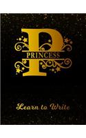 Princess Learn To Write: Personalized Letter P First Name Handwriting Primary Composition Practice Paper Gold Glittery Effect Notebook Cover Dashed Midline Workbook for Kind
