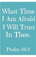 What Time I Am Afraid I Will Trust In Thee Psalm 56