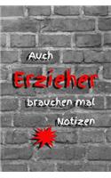 Auch Erzieher brauchen mal Notizen: Kalenderblatt Kalender Erziehung Erzieherin Kindergarten Kindertagesstätte Notizbuch Kinder Kleinkinder Krippenkinder Linien