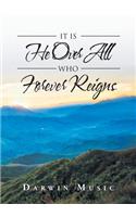 It Is He Over All Who Forever Reigns