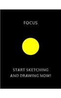 FOCUS (Yellow Circle in The Center) START SKETCHING AND DRAWING NOW!: Sketch Book With Blank Paper 8.5 X 11, 110 pages For Drawing And Sketching: Artist Edition