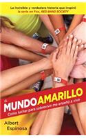 El Mundo Amarillo (Movie Tie-In Edition): Como Luchar Para Sobrevivir Me Enseno a Vivir: Como luchar para sobrevivir me enseñó a vivir / Trust Your Dreams and They'll Come True