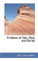 Problems of Men, Mind, and Morals: (English)