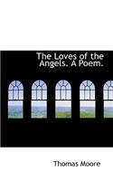 The Loves of the Angels. a Poem.