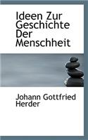 Ideen Zur Geschichte Der Menschheit: (English)