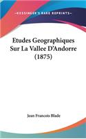 Etudes Geographiques Sur La Vallee D'Andorre (1875)