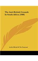The Anti-British Crusade In South Africa (1900)