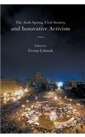 Arab Spring, Civil Society, and Innovative Activism