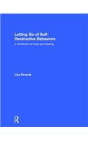 Letting Go of Self-Destructive Behaviors: A Workbook of Hope and Healing
