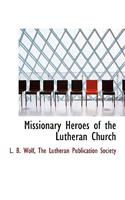 Missionary Heroes of the Lutheran Church