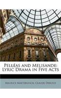 Pelleas and Melisande: Lyric Drama in Five Acts