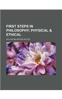 First Steps in Philosophy; Physical & Ethical