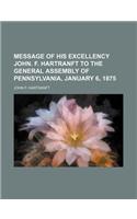 Message of His Excellency John. F. Hartranft to the General Assembly of Pennsylvania, January 6, 1875
