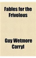 Fables for the Frivolous