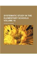 Systematic Study in the Elementary Schools Volume 18