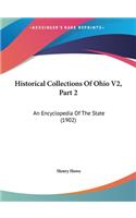 Historical Collections of Ohio V2, Part 2: An Encyclopedia of the State (1902)