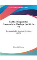 Real Encyklopadie Fur Protestantische Theologie Und Kirche V4: Encyklopadie Bis Gemeinde, Kirchliche (1855)