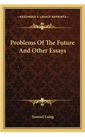 Problems of the Future and Other Essays