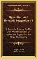 Hypnotism And Hypnotic Suggestion V1