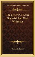 The Letters Of Anne Gilchrist And Walt Whitman: (English)