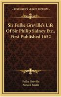 Sir Fulke Greville's Life of Sir Philip Sidney Etc., First Published 1652