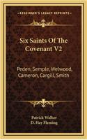 Six Saints Of The Covenant V2: Peden, Semple, Welwood, Cameron, Cargill, Smith