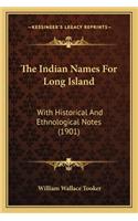 The Indian Names For Long Island: With Historical And Ethnological Notes (1901)(English)