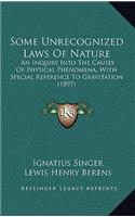 Some Unrecognized Laws of Nature: An Inquiry Into the Causes of Physical Phenomena, with Special Reference to Gravitation (1897)