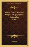 A Turpis Causa Es A Naturalis Obligatio A Maganjogi Biroi Gyakorlatban (1908)