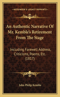 Authentic Narrative Of Mr. Kemble's Retirement From The Stage: Including Farewell Address, Criticisms, Poems, Etc. (1817)