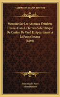 Memoire Sur Les Animaux Vertebres Trouves Dans Le Terrain Siderolitique Du Canton De Vaud Et Appartenant A La Faune Eocene (1869)