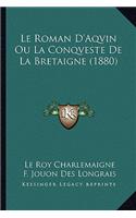 Roman D'Aqvin Ou La Conqveste De La Bretaigne (1880)