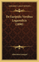 De Euripidis Versibus Logaoedicis (1890): (Latin)
