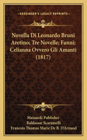 Novella Di Leonardo Bruni Aretino; Tre Novelle; Fanni; Celianna Ovvero Gli Amanti (1817)
