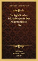 Die Syphilitischen Erkrankungen In Der Allgemeinpraxis (1922)