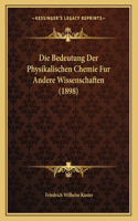 Die Bedeutung Der Physikalischen Chemie Fur Andere Wissenschaften (1898)