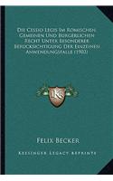 Cessio Legis Im Romischen, Gemeinen Und Burgerlichen Recht Unter Besonderer Berucksichtigung Der Einzeinen Anwendungsfalle (1903)